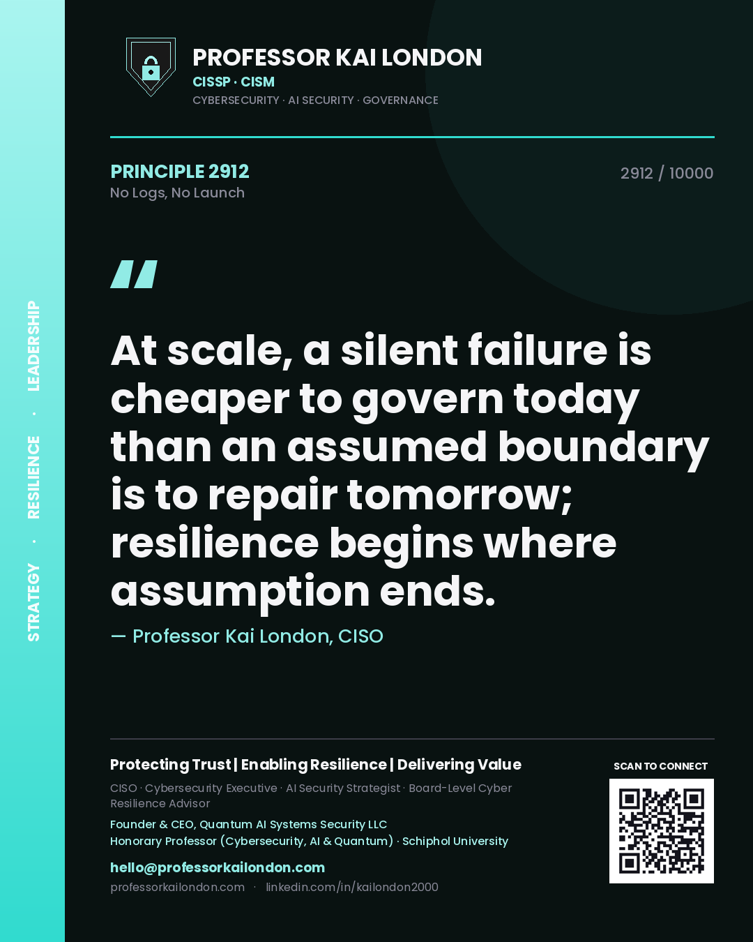 Professor Kai London principle 2912: At scale, a silent failure is cheaper to govern today than an assumed boundary is to repair tomorrow; resilience begins where assumption ends.