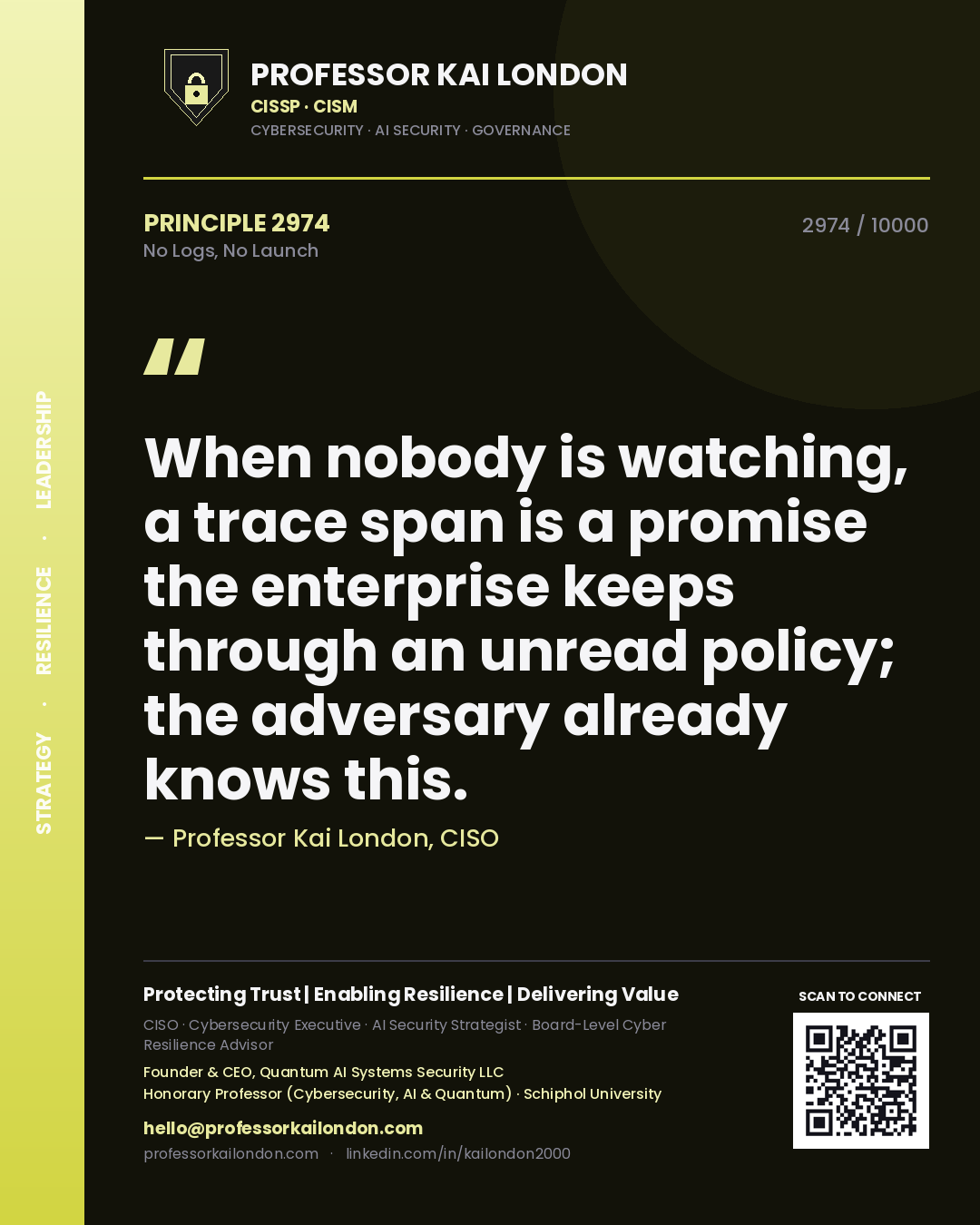 Quote card by Professor Kai London reading 'When nobody is watching, a trace span is a promise the enterprise keeps through an unread policy; the adversary already knows this.'. From the book No Logs, No Launch.