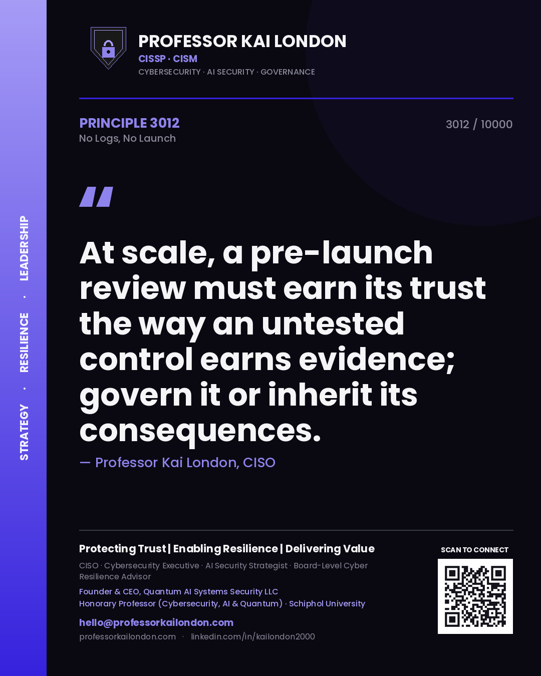 Quote card by Professor Kai London reading 'At scale, a pre-launch review must earn its trust the way an untested control earns evidence; govern it or inherit its consequences.'. From the book No Logs, No Launch.