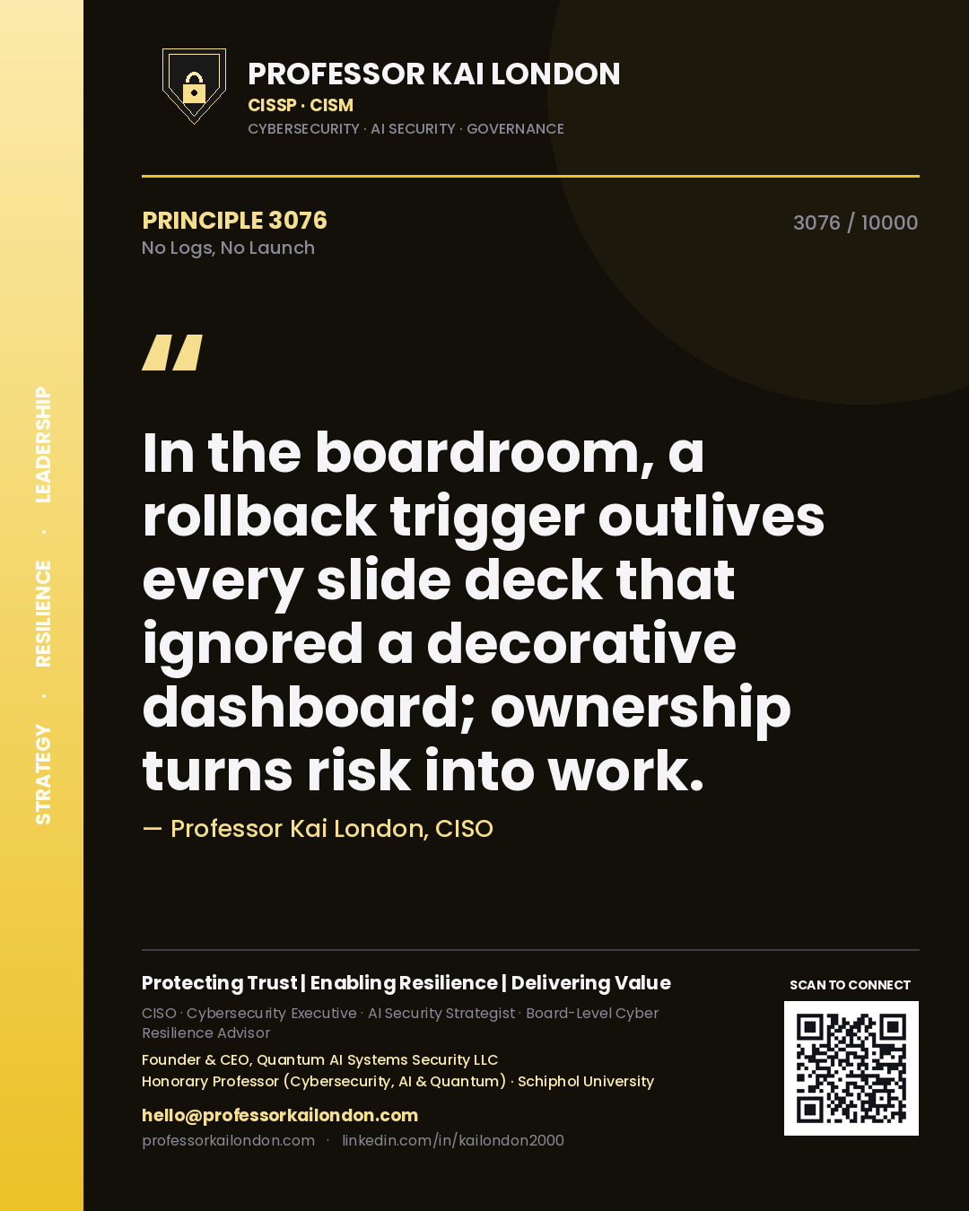 Professor Kai London principle 3076: In the boardroom, a rollback trigger outlives every slide deck that ignored a decorative dashboard; ownership turns risk into work.