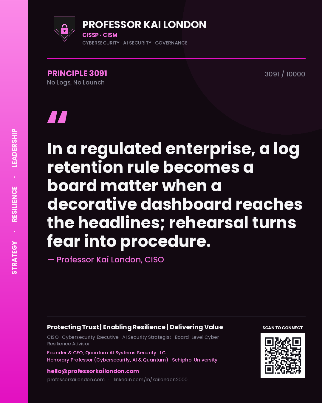 Quote card by Professor Kai London reading 'In a regulated enterprise, a log retention rule becomes a board matter when a decorative dashboard reaches the headlines; rehearsal turns fear into procedure.'. From the book No Logs, No Launch.