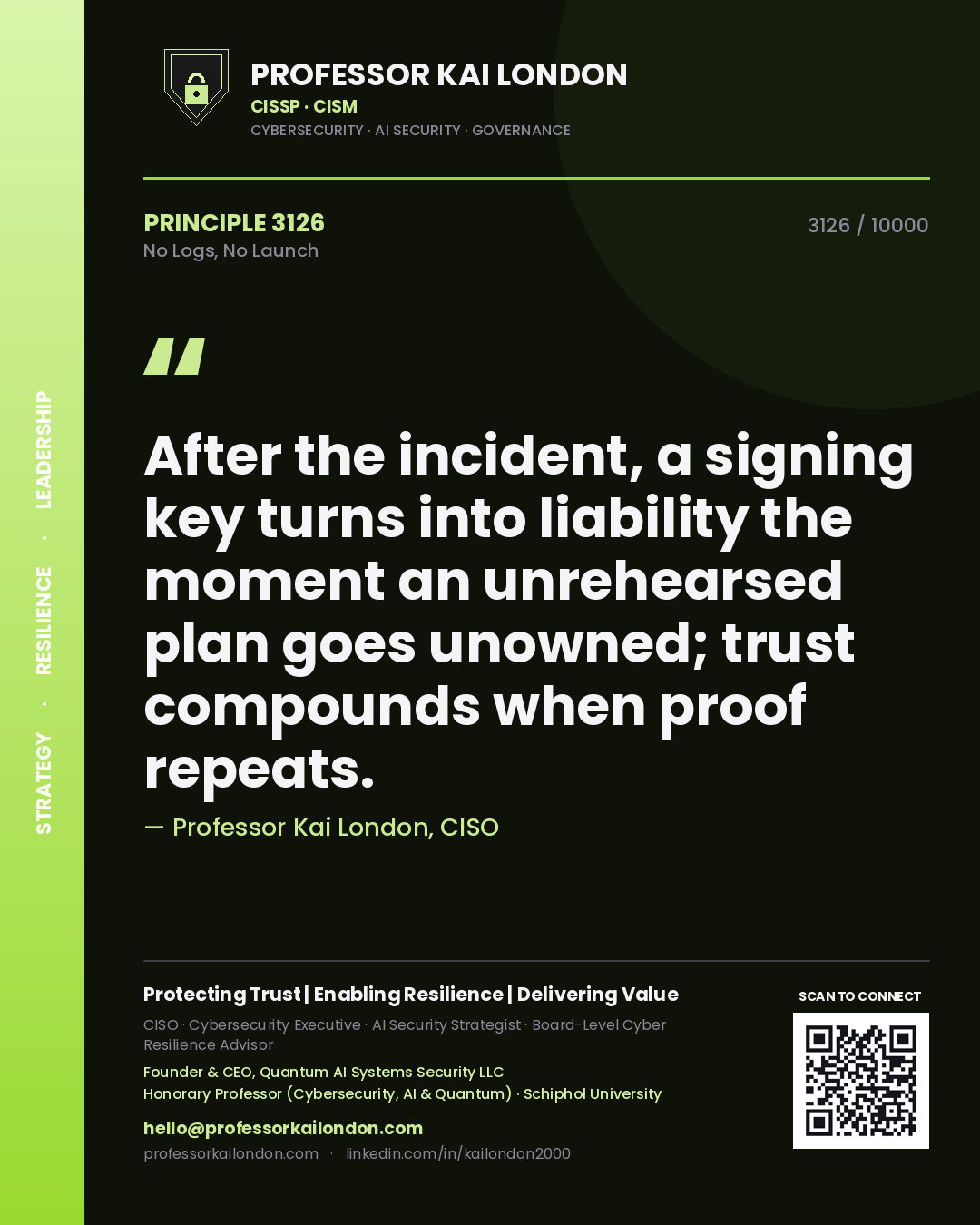 Quote card by Professor Kai London reading 'After the incident, a signing key turns into liability the moment an unrehearsed plan goes unowned; trust compounds when proof repeats.'. From the book No Logs, No Launch.