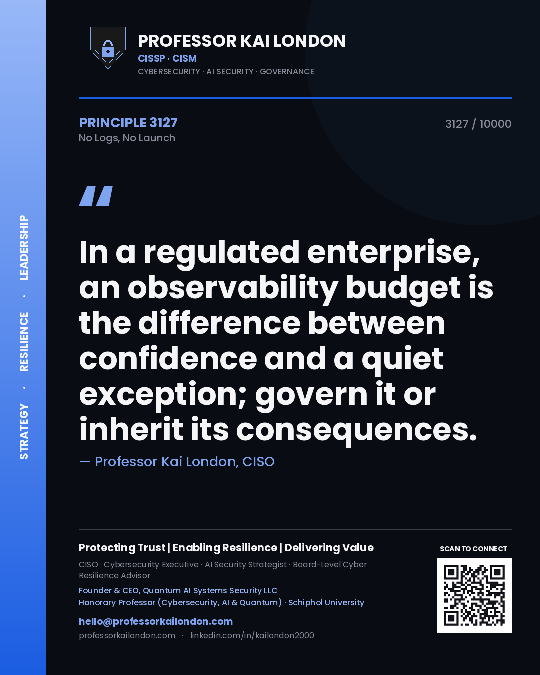 Professor Kai London principle 3127: In a regulated enterprise, an observability budget is the difference between confidence and a quiet exception; govern it or inherit its consequences.