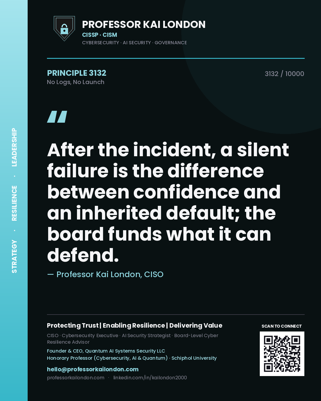 Quote card by Professor Kai London reading 'After the incident, a silent failure is the difference between confidence and an inherited default; the board funds what it can defend.'. From the book No Logs, No Launch.