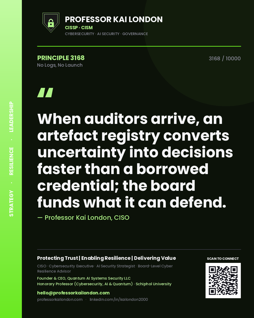 Quote card by Professor Kai London reading 'When auditors arrive, an artefact registry converts uncertainty into decisions faster than a borrowed credential; the board funds what it can defend.'. From the book No Logs, No Launch.