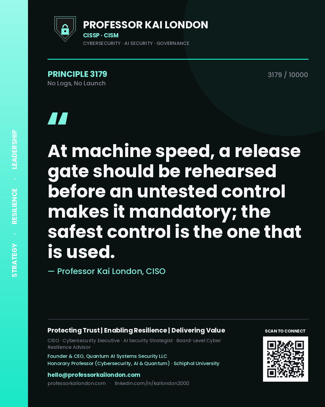 Quote card by Professor Kai London reading 'At machine speed, a release gate should be rehearsed before an untested control makes it mandatory; the safest control is the one that is used.'. From the book No Logs, No Launch.