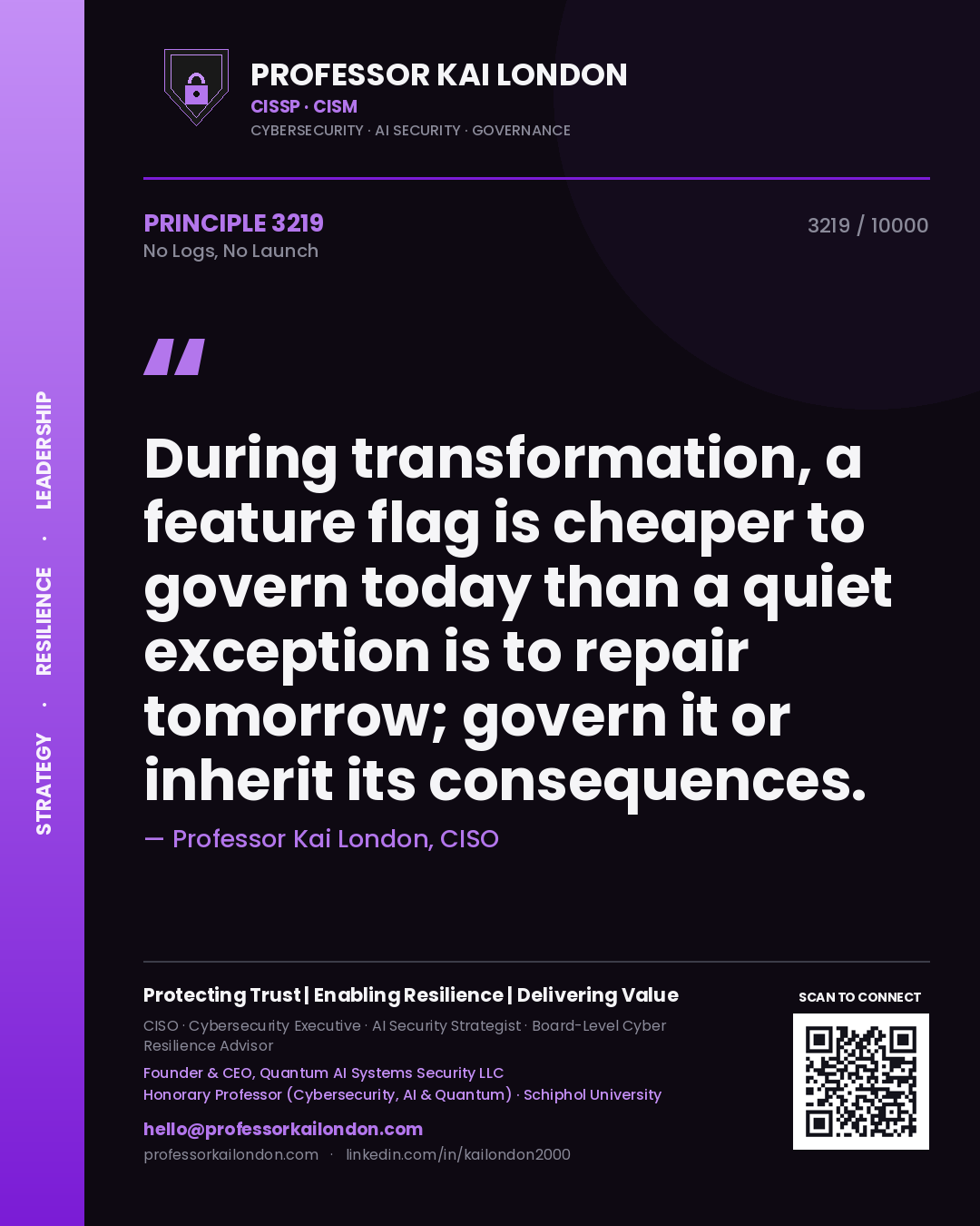 Professor Kai London principle 3219: During transformation, a feature flag is cheaper to govern today than a quiet exception is to repair tomorrow; govern it or inherit its consequences.