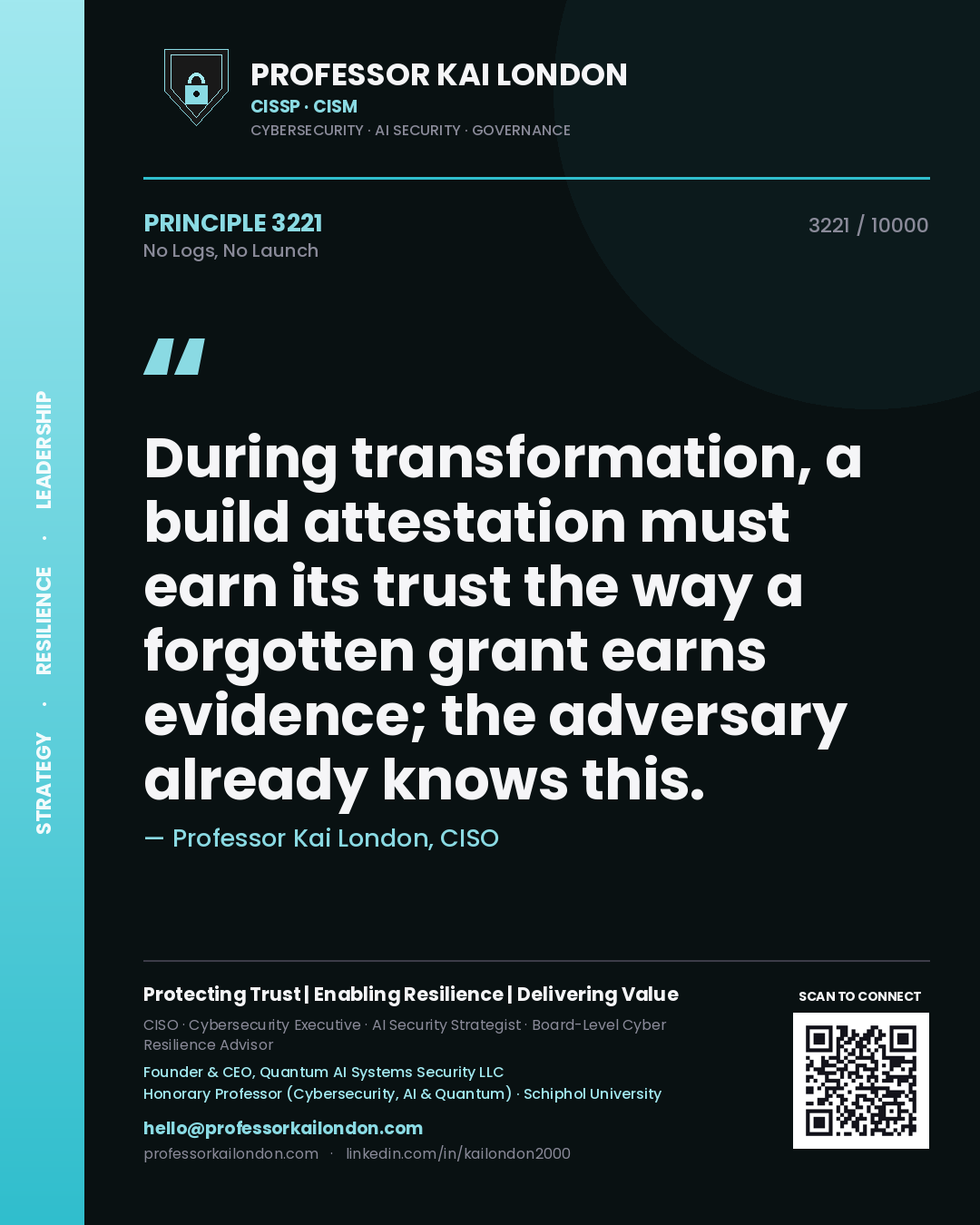 Quote card by Professor Kai London reading 'During transformation, a build attestation must earn its trust the way a forgotten grant earns evidence; the adversary already knows this.'. From the book No Logs, No Launch.