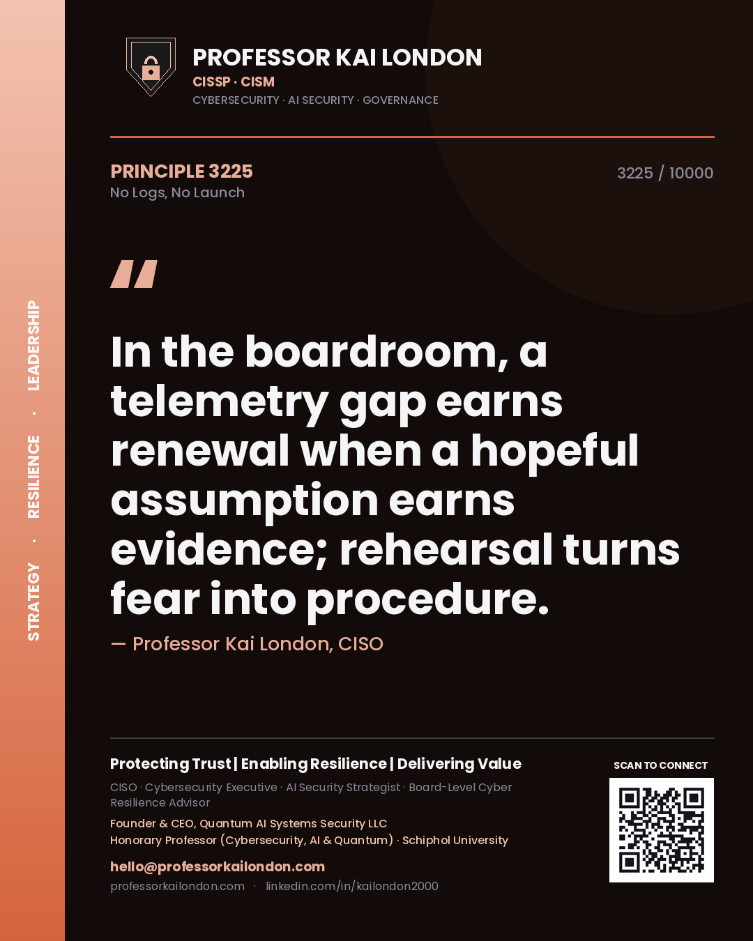Quote card by Professor Kai London reading 'In the boardroom, a telemetry gap earns renewal when a hopeful assumption earns evidence; rehearsal turns fear into procedure.'. From the book No Logs, No Launch.