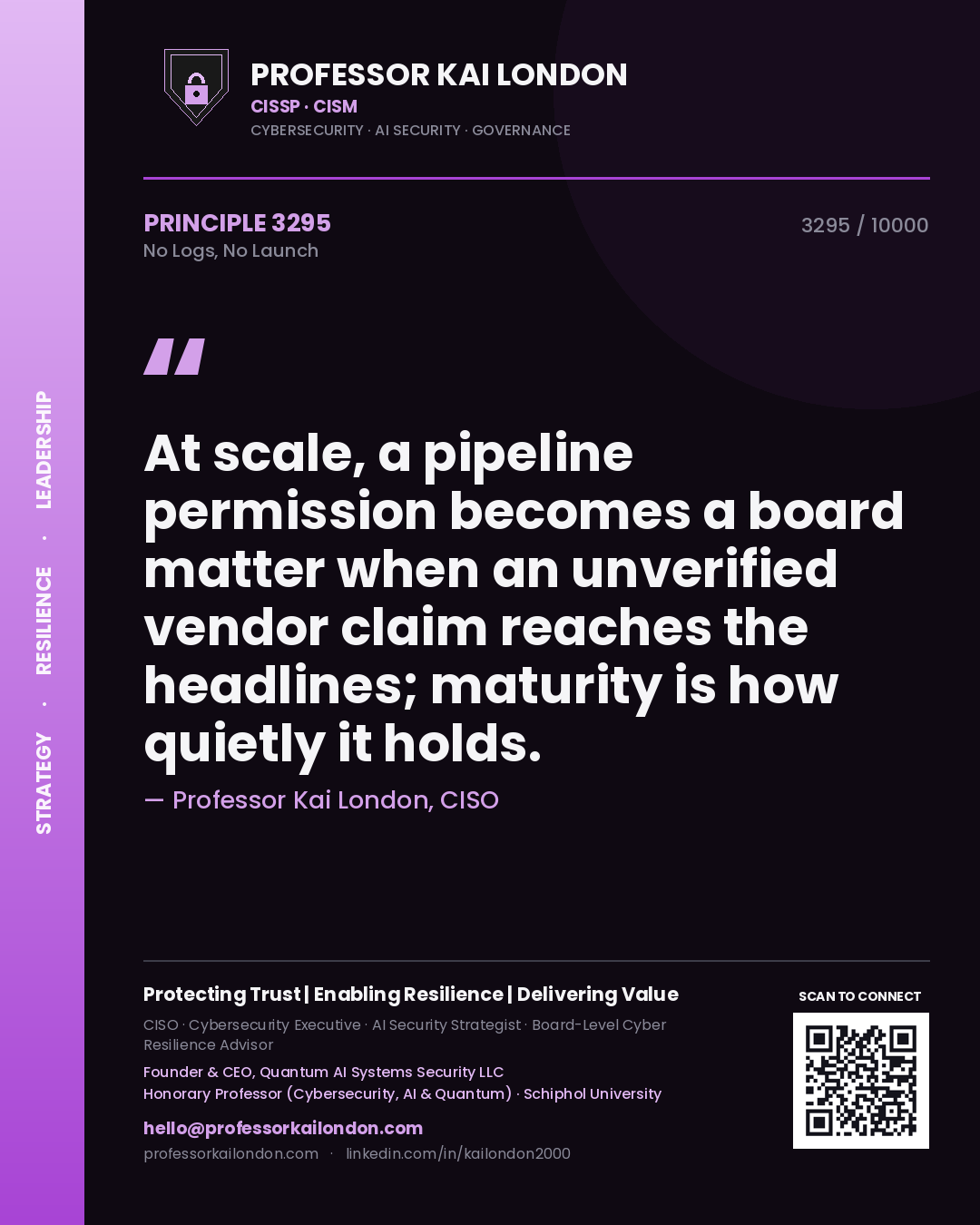 Quote card by Professor Kai London reading 'At scale, a pipeline permission becomes a board matter when an unverified vendor claim reaches the headlines; maturity is how quietly it holds.'. From the book No Logs, No Launch.