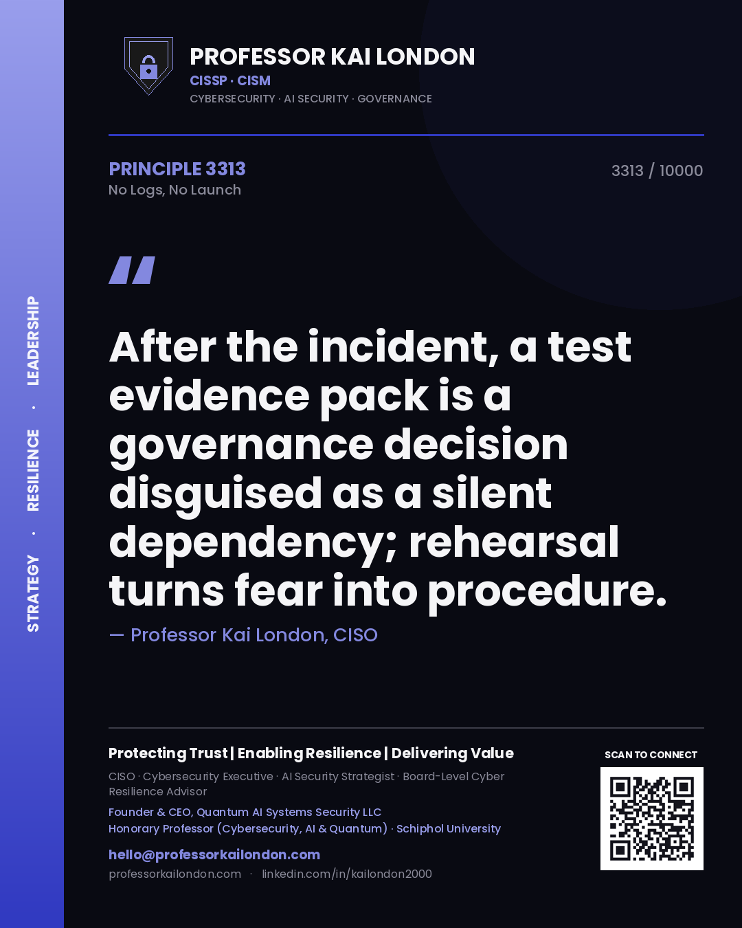 Quote card by Professor Kai London reading 'After the incident, a test evidence pack is a governance decision disguised as a silent dependency; rehearsal turns fear into procedure.'. From the book No Logs, No Launch.