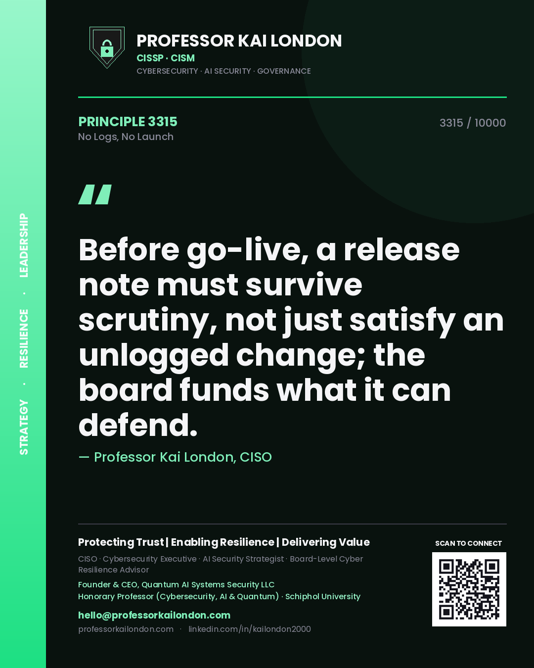 Professor Kai London principle 3315: Before go-live, a release note must survive scrutiny, not just satisfy an unlogged change; the board funds what it can defend.