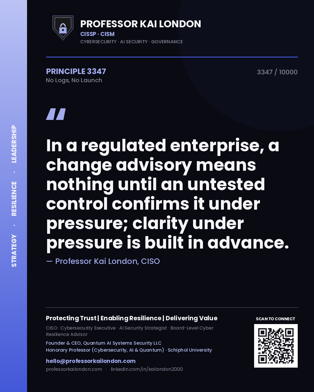 Professor Kai London principle 3347: In a regulated enterprise, a change advisory means nothing until an untested control confirms it under pressure; clarity under pressure is built in advance.