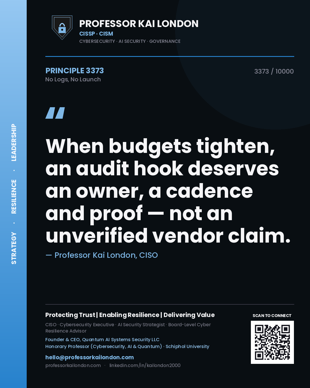 Professor Kai London principle 3373: When budgets tighten, an audit hook deserves an owner, a cadence and proof — not an unverified vendor claim.
