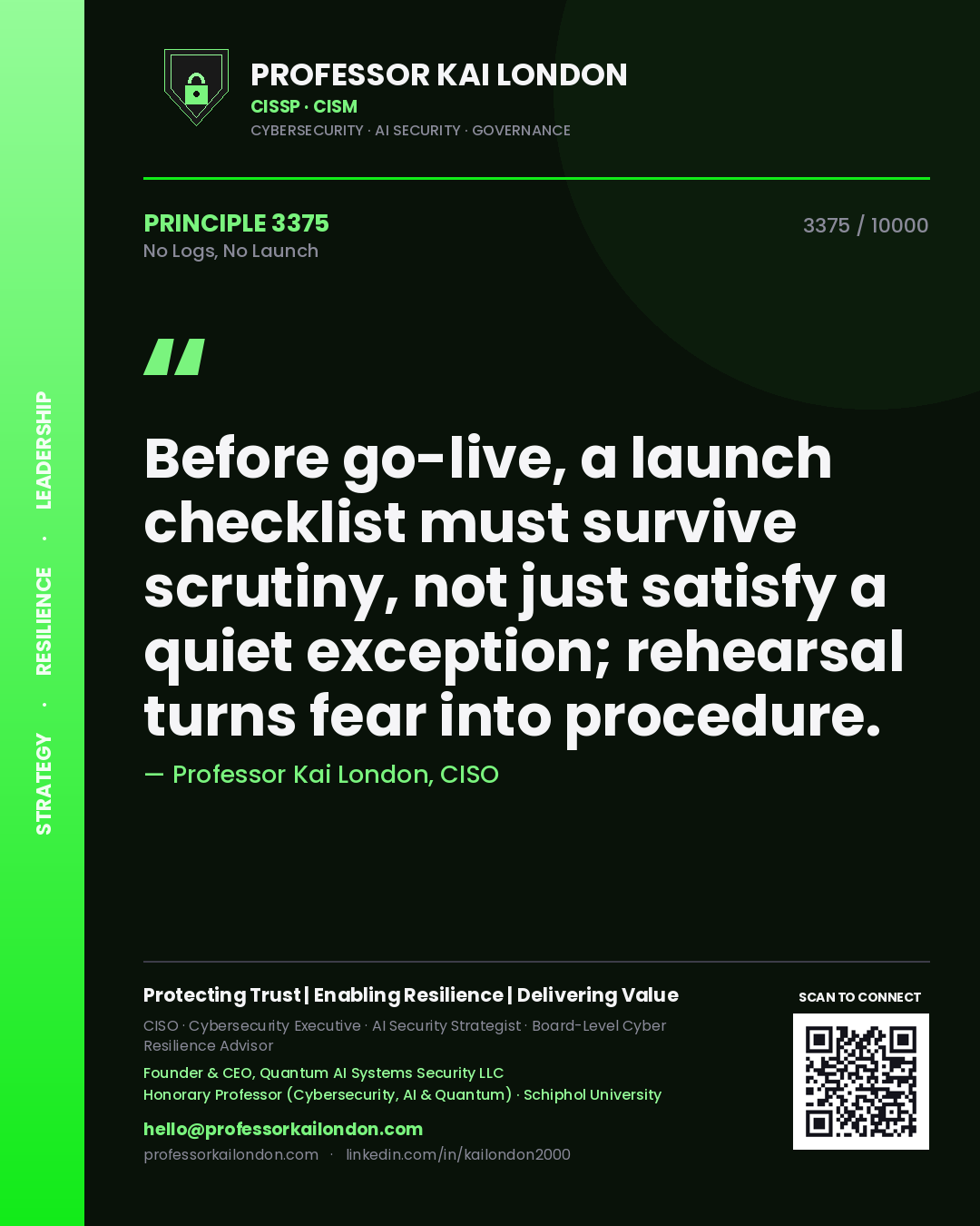 Quote card by Professor Kai London reading 'Before go-live, a launch checklist must survive scrutiny, not just satisfy a quiet exception; rehearsal turns fear into procedure.'. From the book No Logs, No Launch.