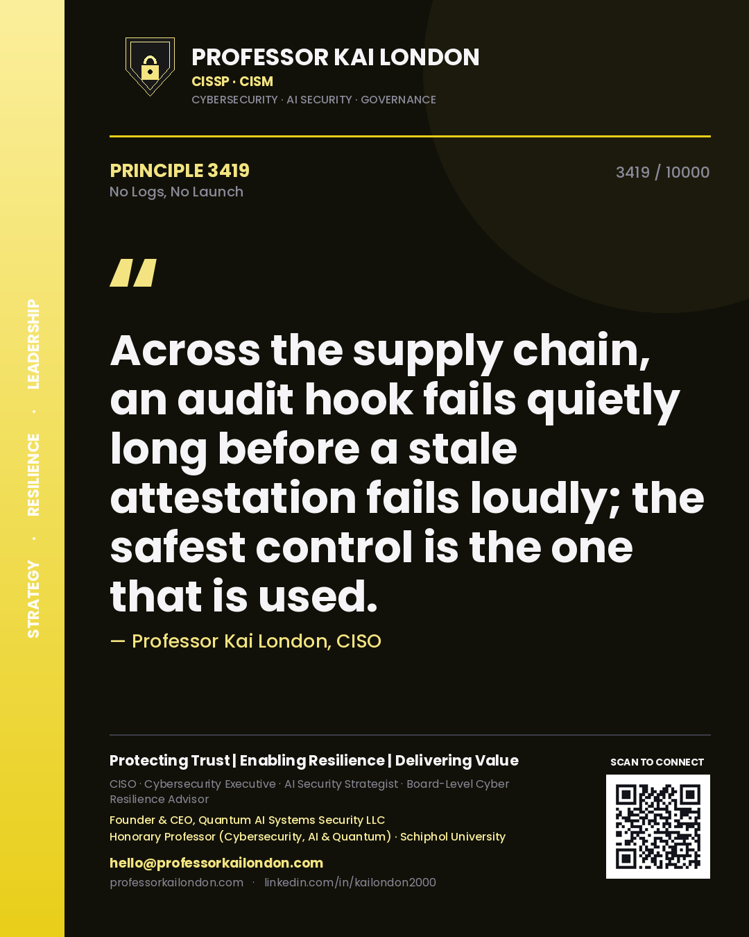 Quote card by Professor Kai London reading 'Across the supply chain, an audit hook fails quietly long before a stale attestation fails loudly; the safest control is the one that is used.'. From the book No Logs, No Launch.