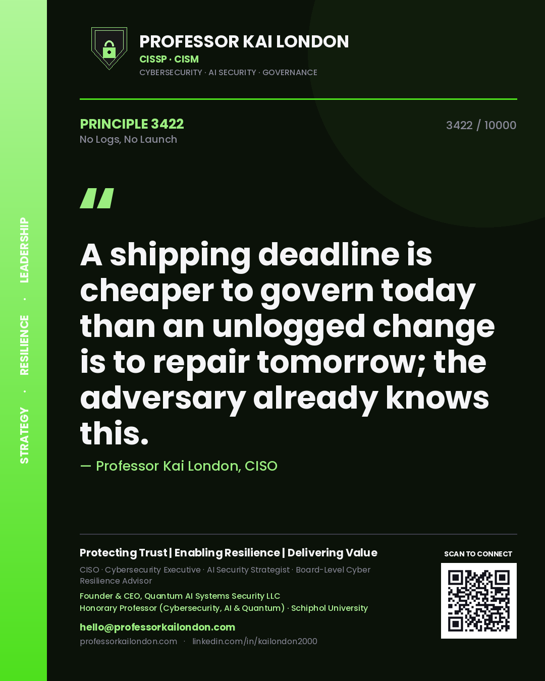 Quote card by Professor Kai London reading 'A shipping deadline is cheaper to govern today than an unlogged change is to repair tomorrow; the adversary already knows this.'. From the book No Logs, No Launch.