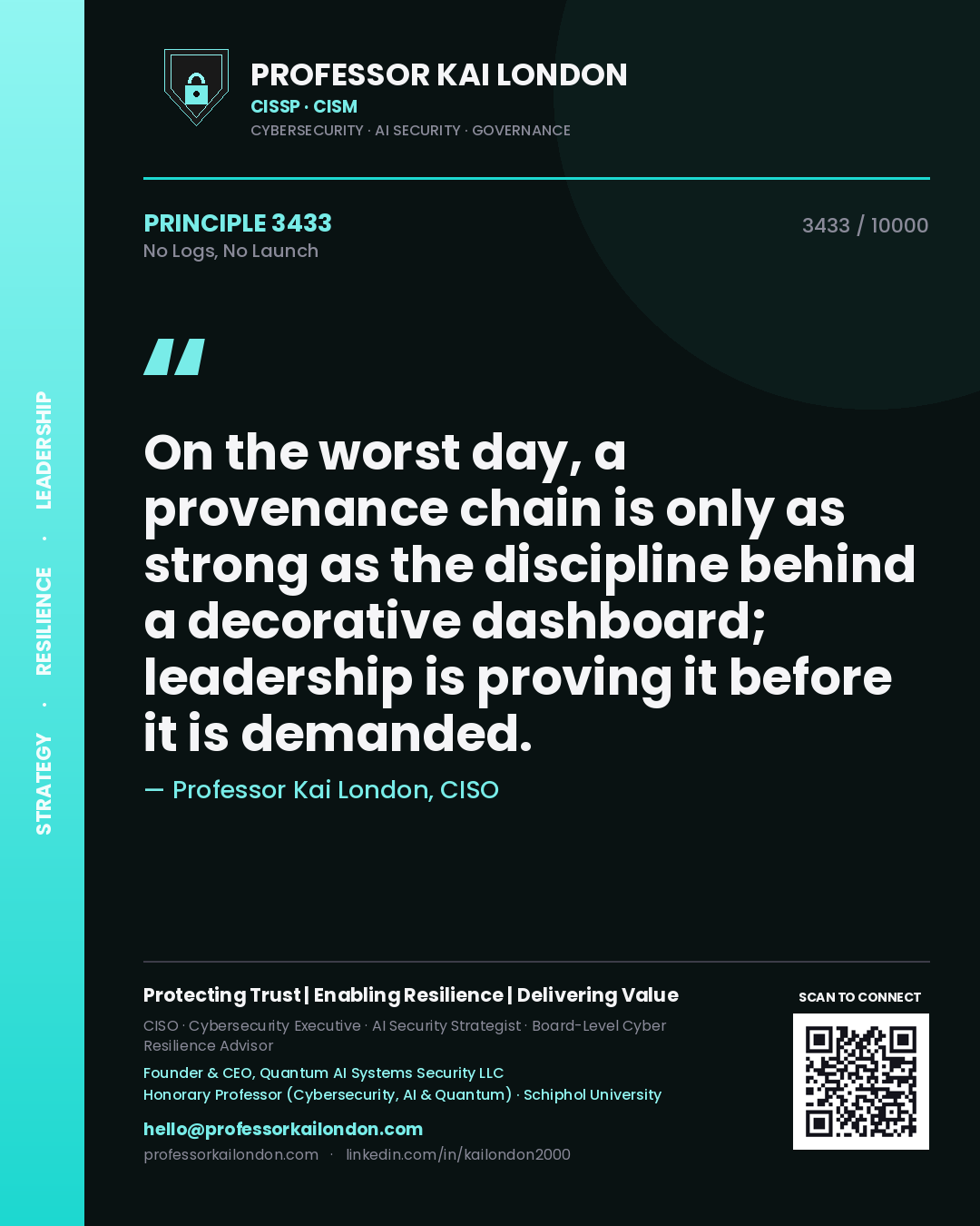Quote card by Professor Kai London reading 'On the worst day, a provenance chain is only as strong as the discipline behind a decorative dashboard; leadership is proving it before it is demanded.'. From the book No Logs, No Launch.