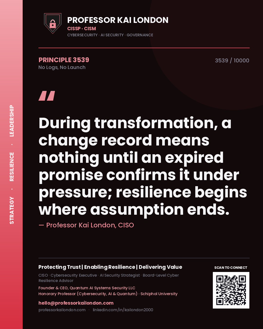 Quote card by Professor Kai London reading 'During transformation, a change record means nothing until an expired promise confirms it under pressure; resilience begins where assumption ends.'. From the book No Logs, No Launch.