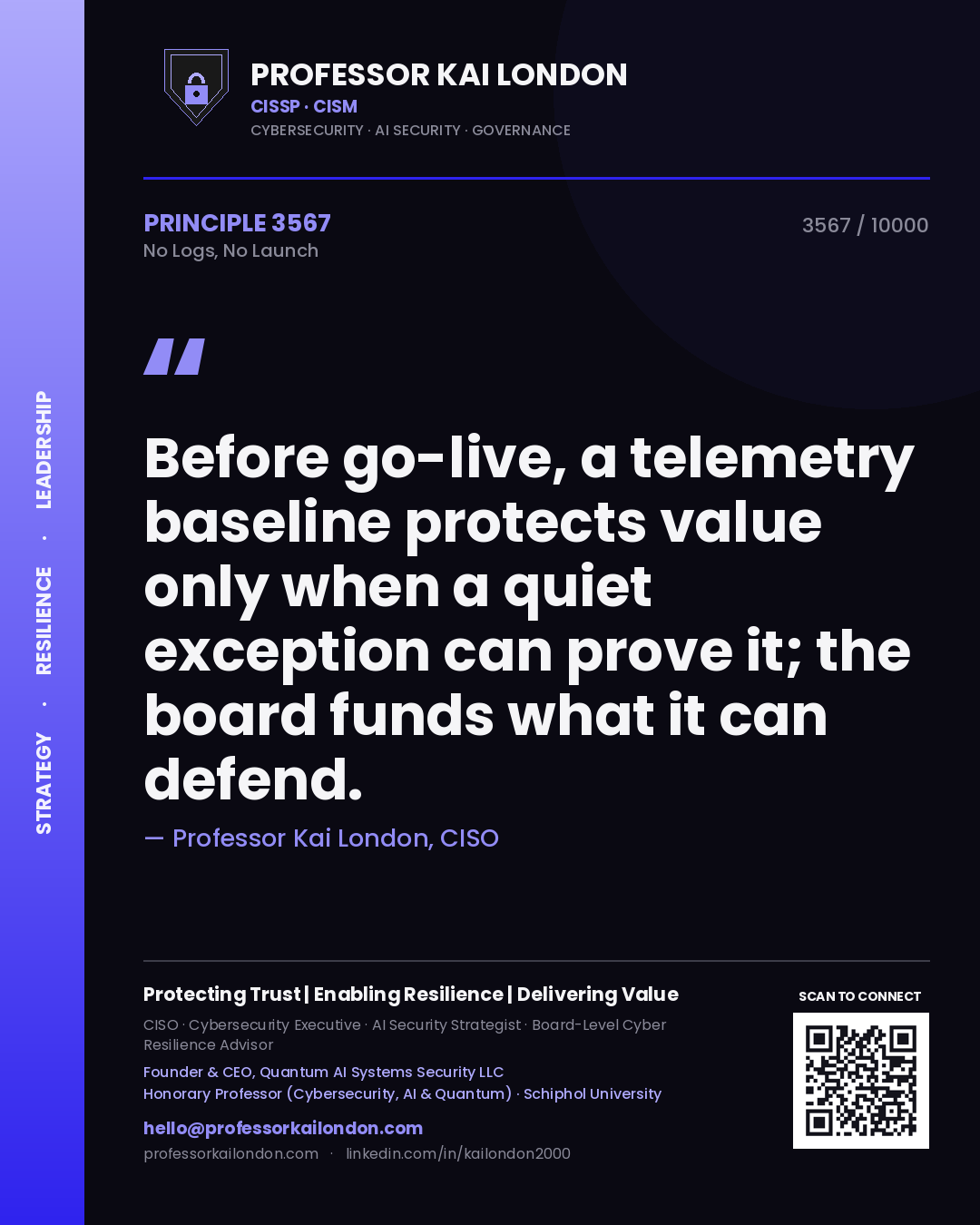 Professor Kai London principle 3567: Before go-live, a telemetry baseline protects value only when a quiet exception can prove it; the board funds what it can defend.