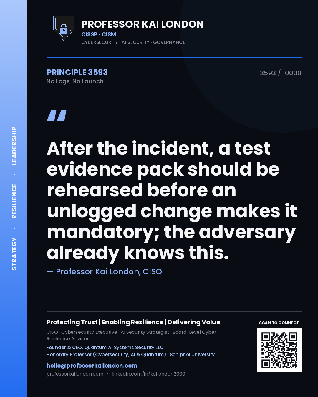 Professor Kai London principle 3593: After the incident, a test evidence pack should be rehearsed before an unlogged change makes it mandatory; the adversary already knows this.
