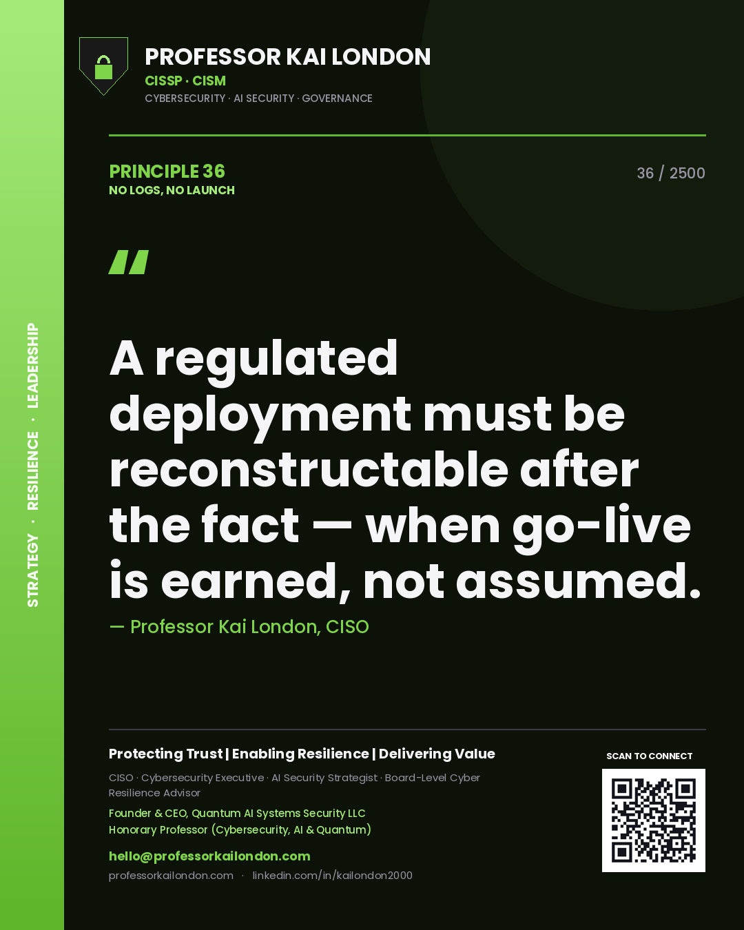 Quote card by Professor Kai London reading 'A regulated deployment must be reconstructable after the fact — when go-live is earned, not assumed.'. From the book No Logs, No Launch.