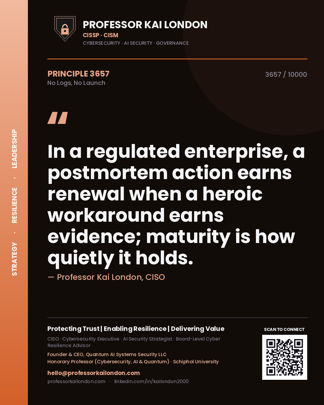 Professor Kai London principle 3657: In a regulated enterprise, a postmortem action earns renewal when a heroic workaround earns evidence; maturity is how quietly it holds.