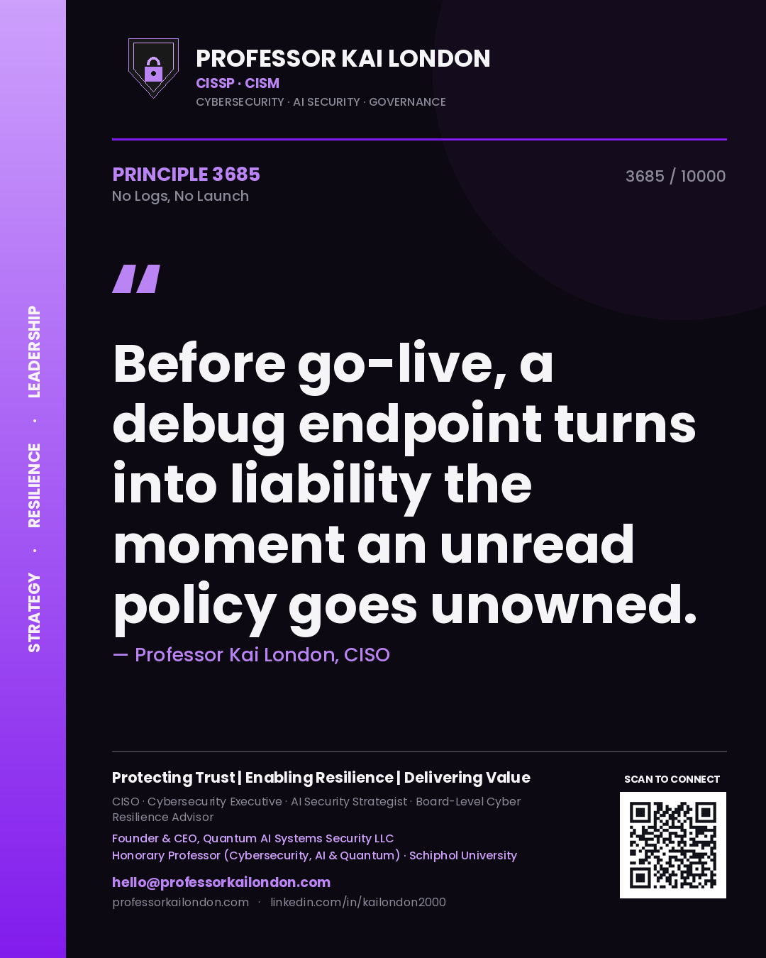 Quote card by Professor Kai London reading 'Before go-live, a debug endpoint turns into liability the moment an unread policy goes unowned.'. From the book No Logs, No Launch.