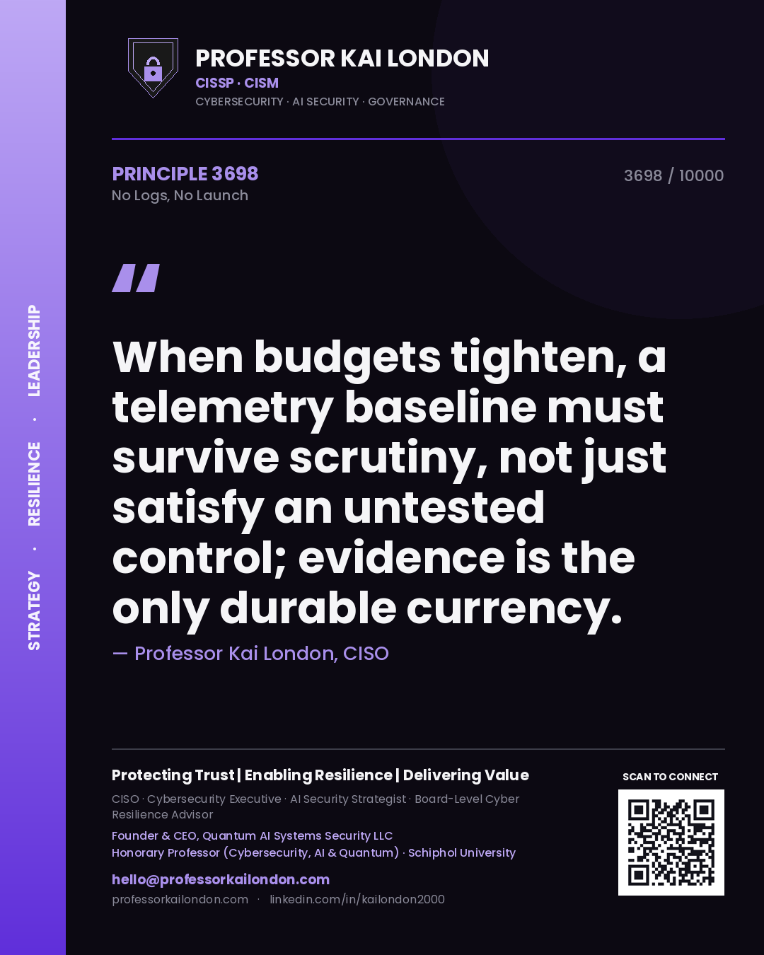 Professor Kai London principle 3698: When budgets tighten, a telemetry baseline must survive scrutiny, not just satisfy an untested control; evidence is the only durable currency.
