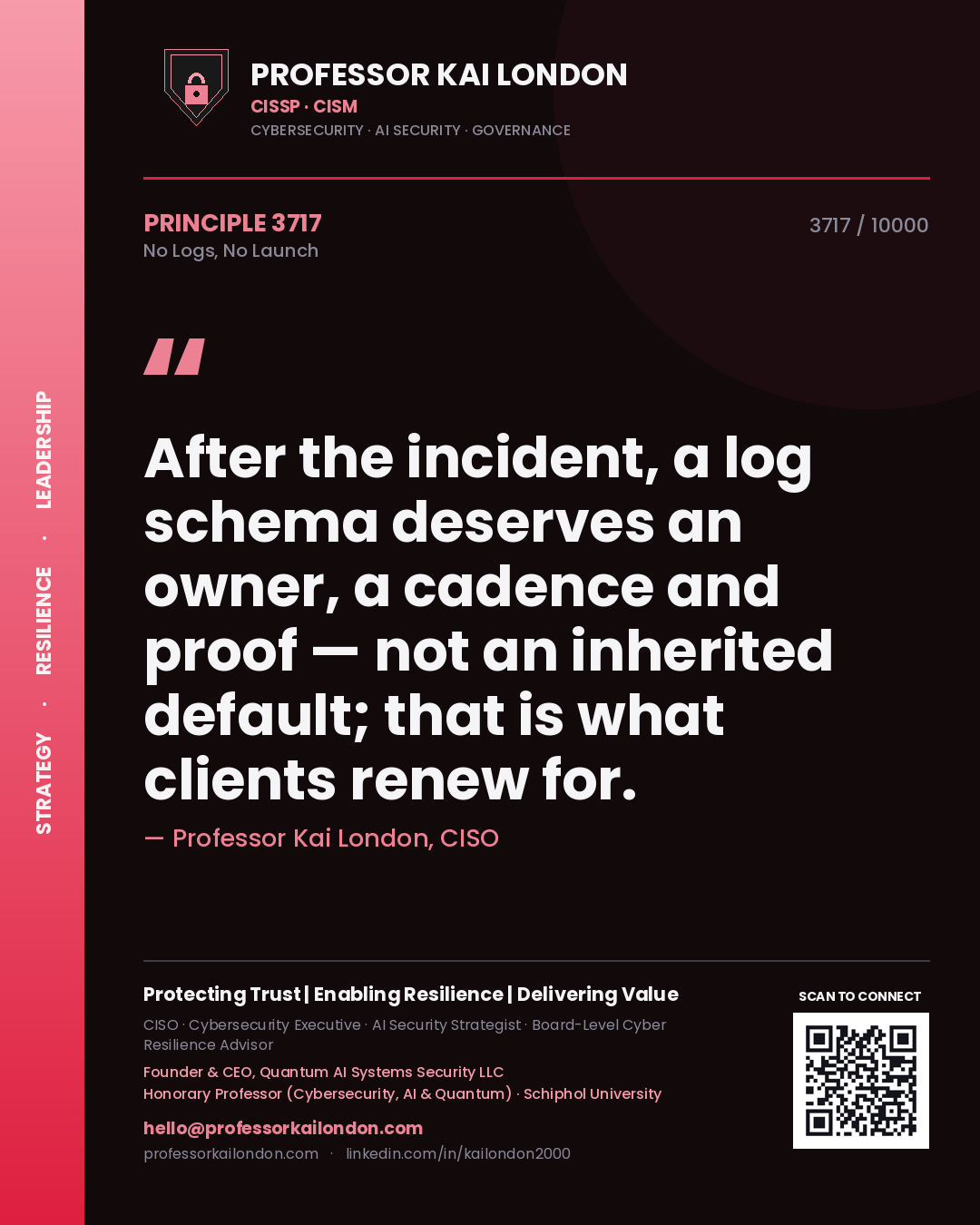Quote card by Professor Kai London reading 'After the incident, a log schema deserves an owner, a cadence and proof — not an inherited default; that is what clients renew for.'. From the book No Logs, No Launch.
