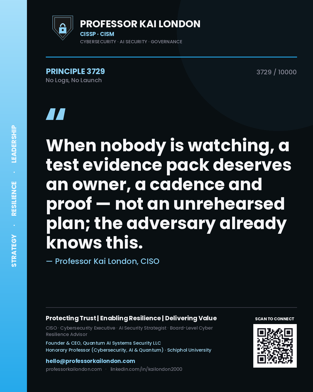 Quote card by Professor Kai London reading 'When nobody is watching, a test evidence pack deserves an owner, a cadence and proof — not an unrehearsed plan; the adversary already knows this.'. From the book No Logs, No Launch.