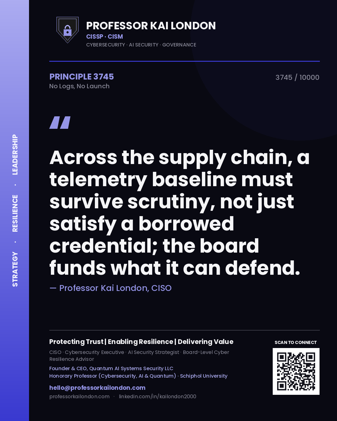 Professor Kai London principle 3745: Across the supply chain, a telemetry baseline must survive scrutiny, not just satisfy a borrowed credential; the board funds what it can defend.