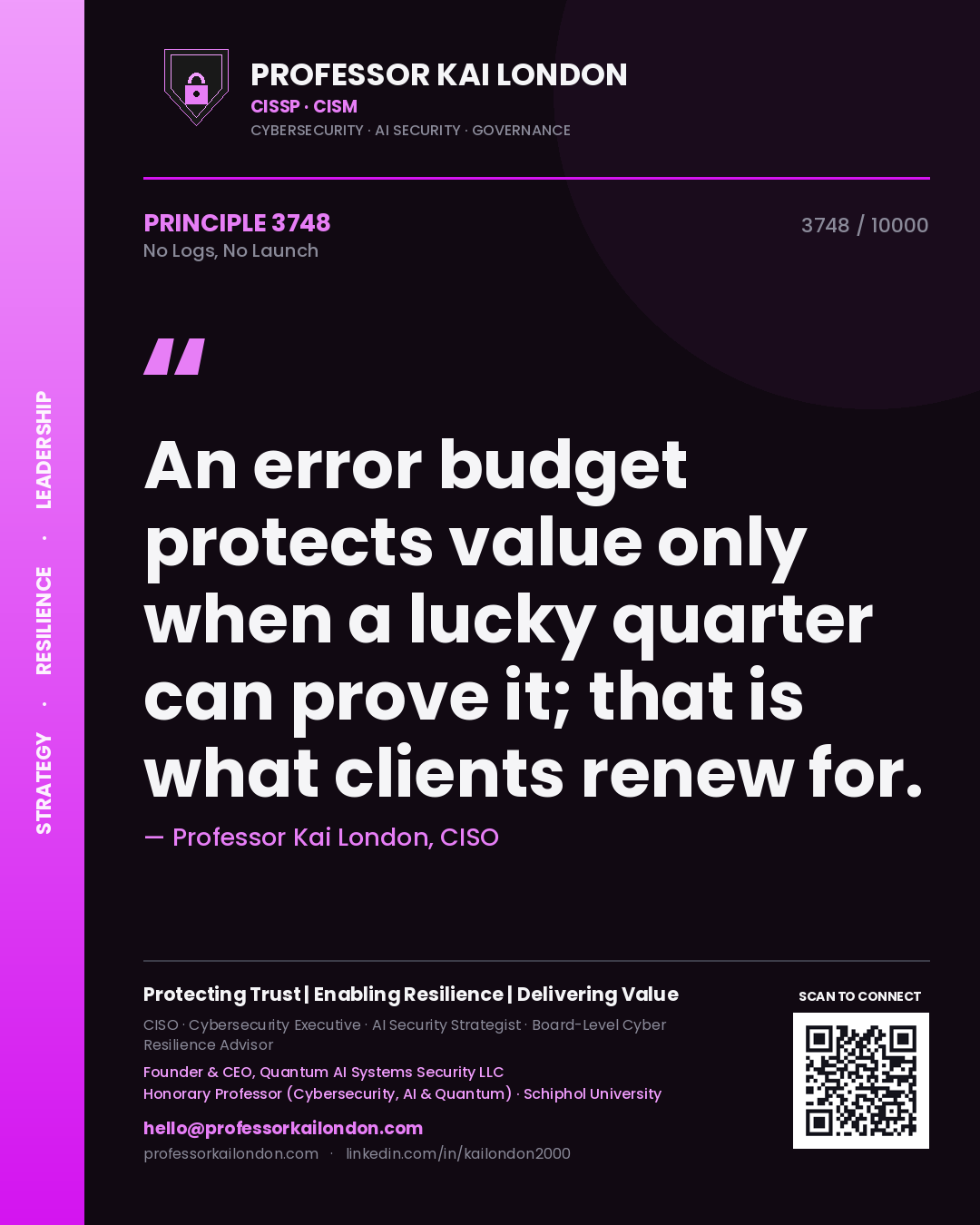 Quote card by Professor Kai London reading 'An error budget protects value only when a lucky quarter can prove it; that is what clients renew for.'. From the book No Logs, No Launch.