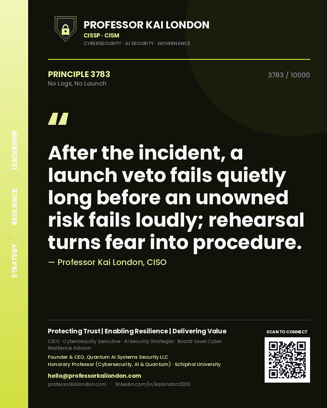 Quote card by Professor Kai London reading 'After the incident, a launch veto fails quietly long before an unowned risk fails loudly; rehearsal turns fear into procedure.'. From the book No Logs, No Launch.