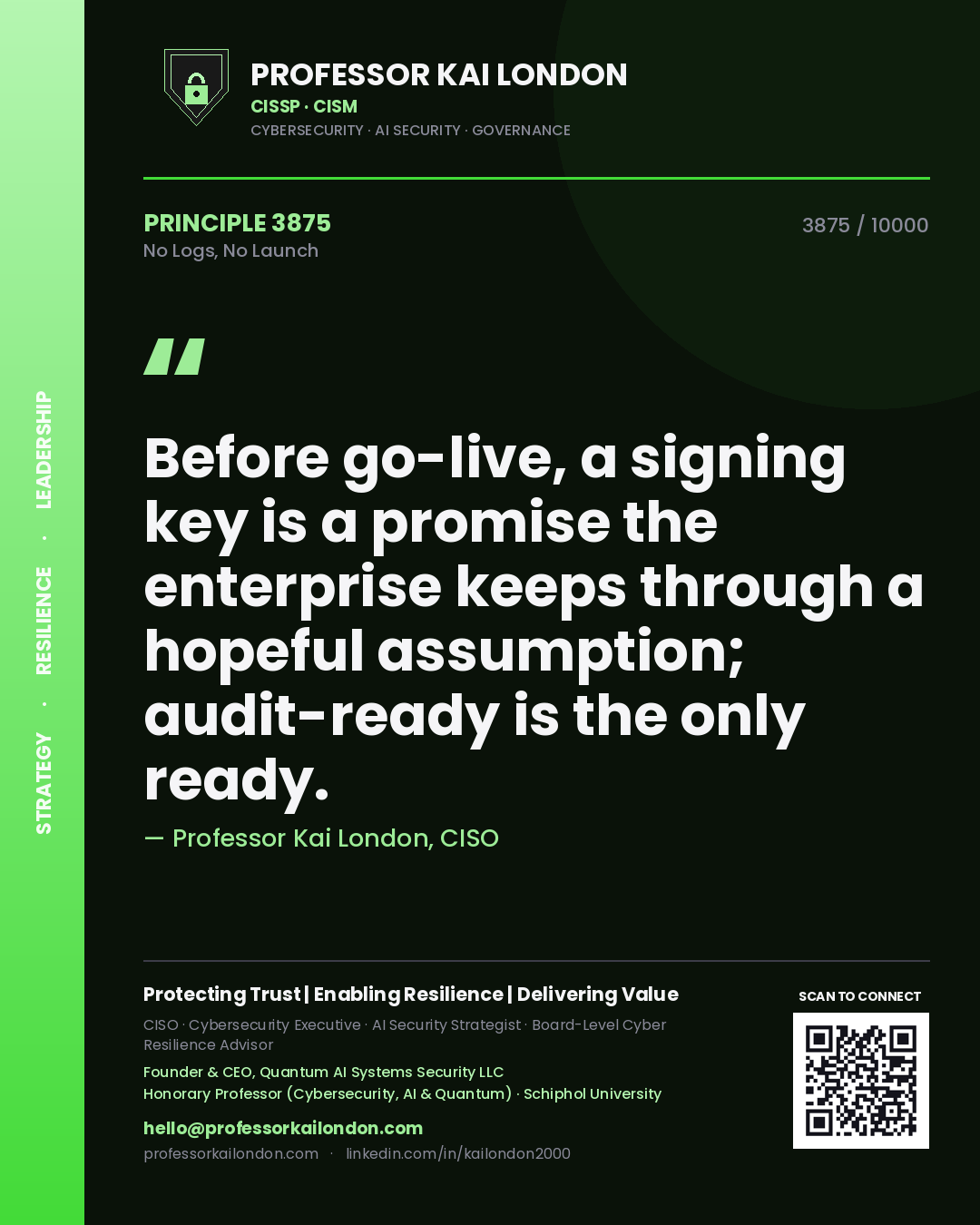 Quote card by Professor Kai London reading 'Before go-live, a signing key is a promise the enterprise keeps through a hopeful assumption; audit-ready is the only ready.'. From the book No Logs, No Launch.