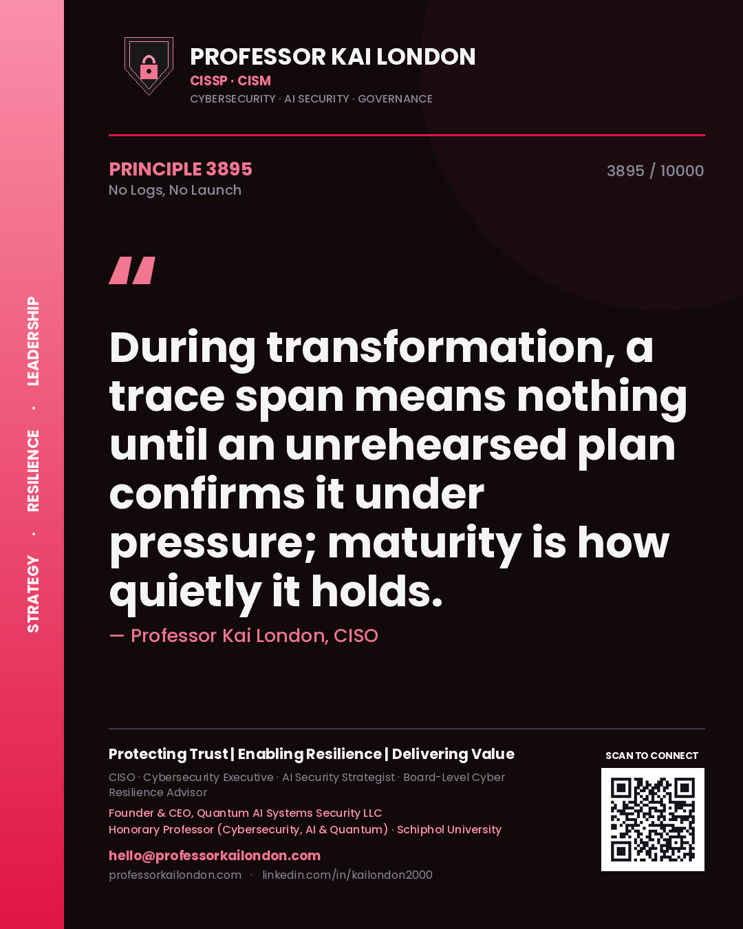Quote card by Professor Kai London reading 'During transformation, a trace span means nothing until an unrehearsed plan confirms it under pressure; maturity is how quietly it holds.'. From the book No Logs, No Launch.
