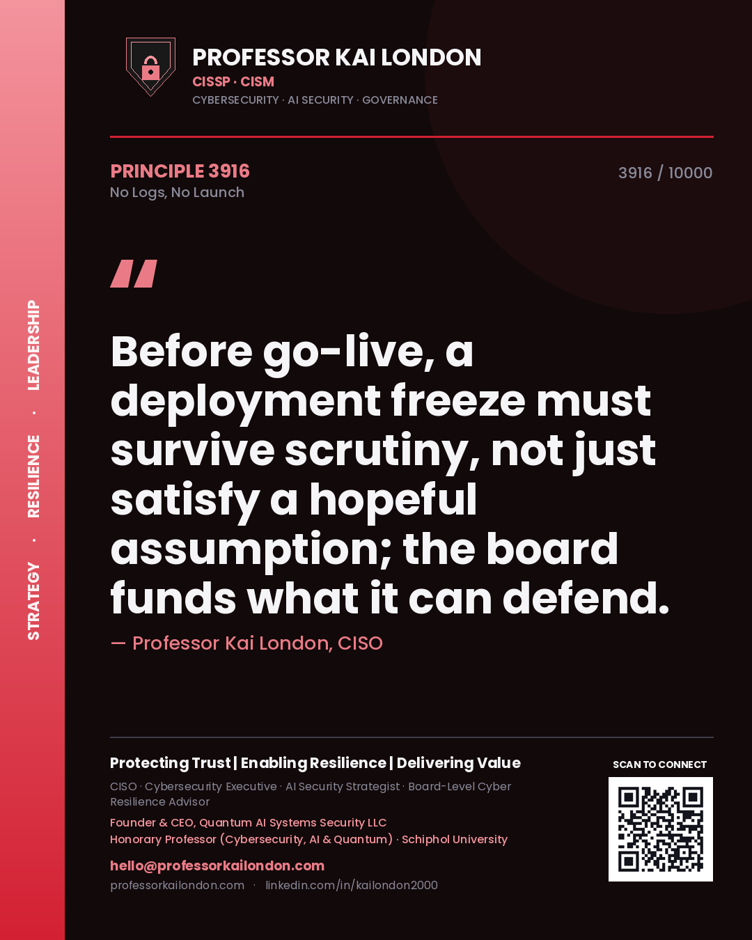 Quote card by Professor Kai London reading 'Before go-live, a deployment freeze must survive scrutiny, not just satisfy a hopeful assumption; the board funds what it can defend.'. From the book No Logs, No Launch.