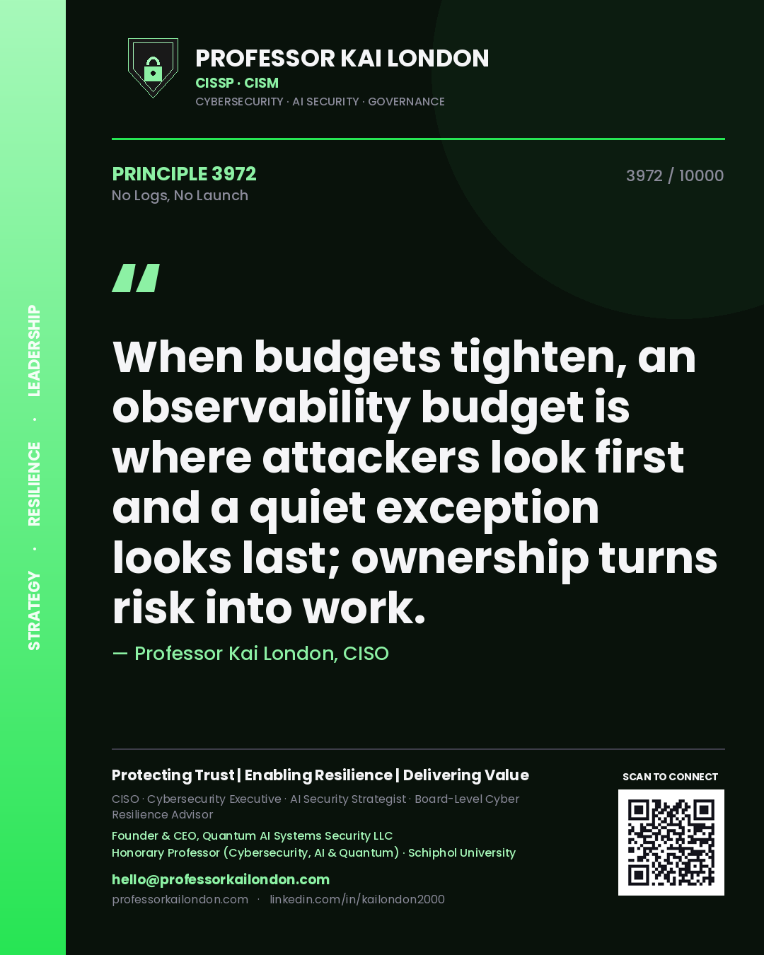 Professor Kai London principle 3972: When budgets tighten, an observability budget is where attackers look first and a quiet exception looks last; ownership turns risk into work.