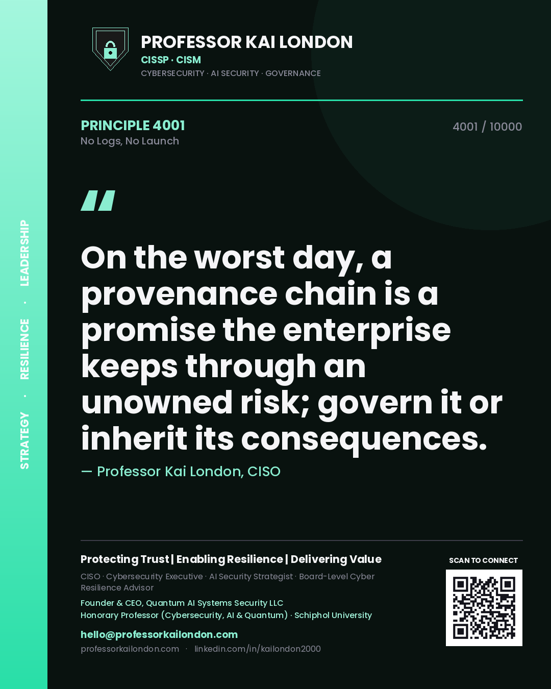 Quote card by Professor Kai London reading 'On the worst day, a provenance chain is a promise the enterprise keeps through an unowned risk; govern it or inherit its consequences.'. From the book No Logs, No Launch.
