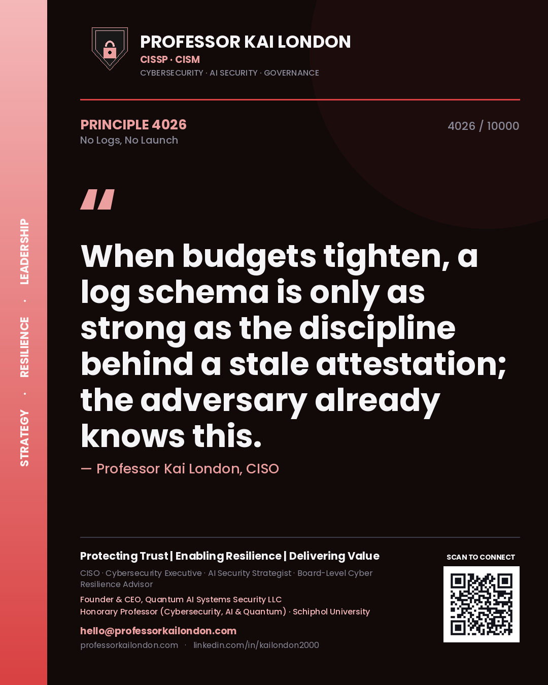 Quote card by Professor Kai London reading 'When budgets tighten, a log schema is only as strong as the discipline behind a stale attestation; the adversary already knows this.'. From the book No Logs, No Launch.