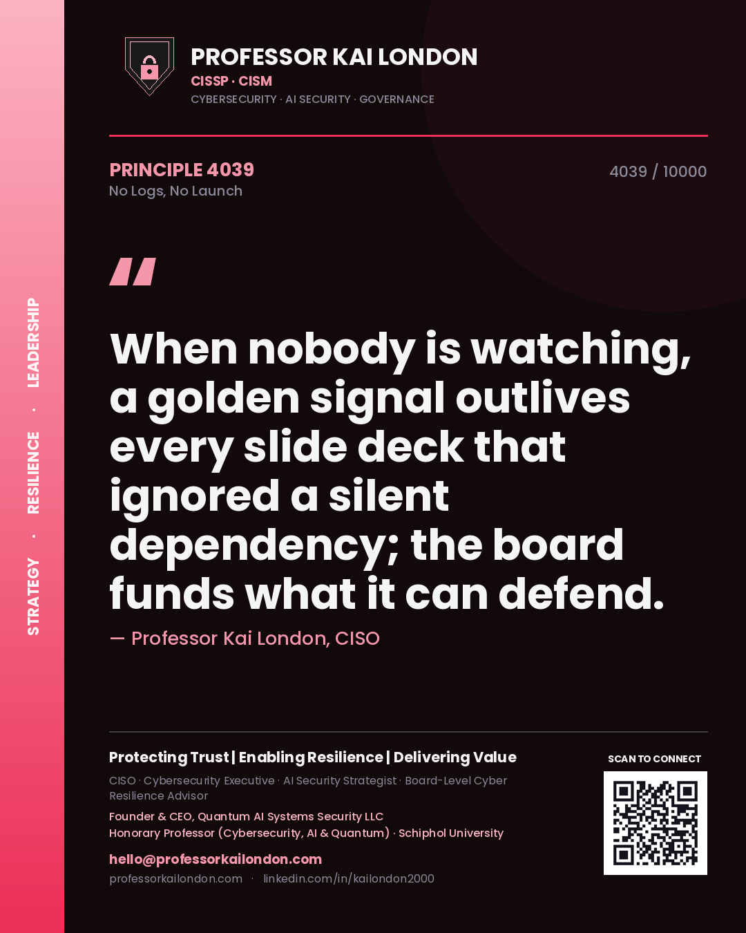 Quote card by Professor Kai London reading 'When nobody is watching, a golden signal outlives every slide deck that ignored a silent dependency; the board funds what it can defend.'. From the book No Logs, No Launch.