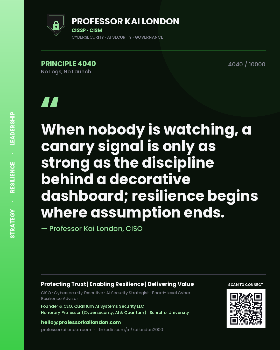 Professor Kai London principle 4040: When nobody is watching, a canary signal is only as strong as the discipline behind a decorative dashboard; resilience begins where assumption ends.