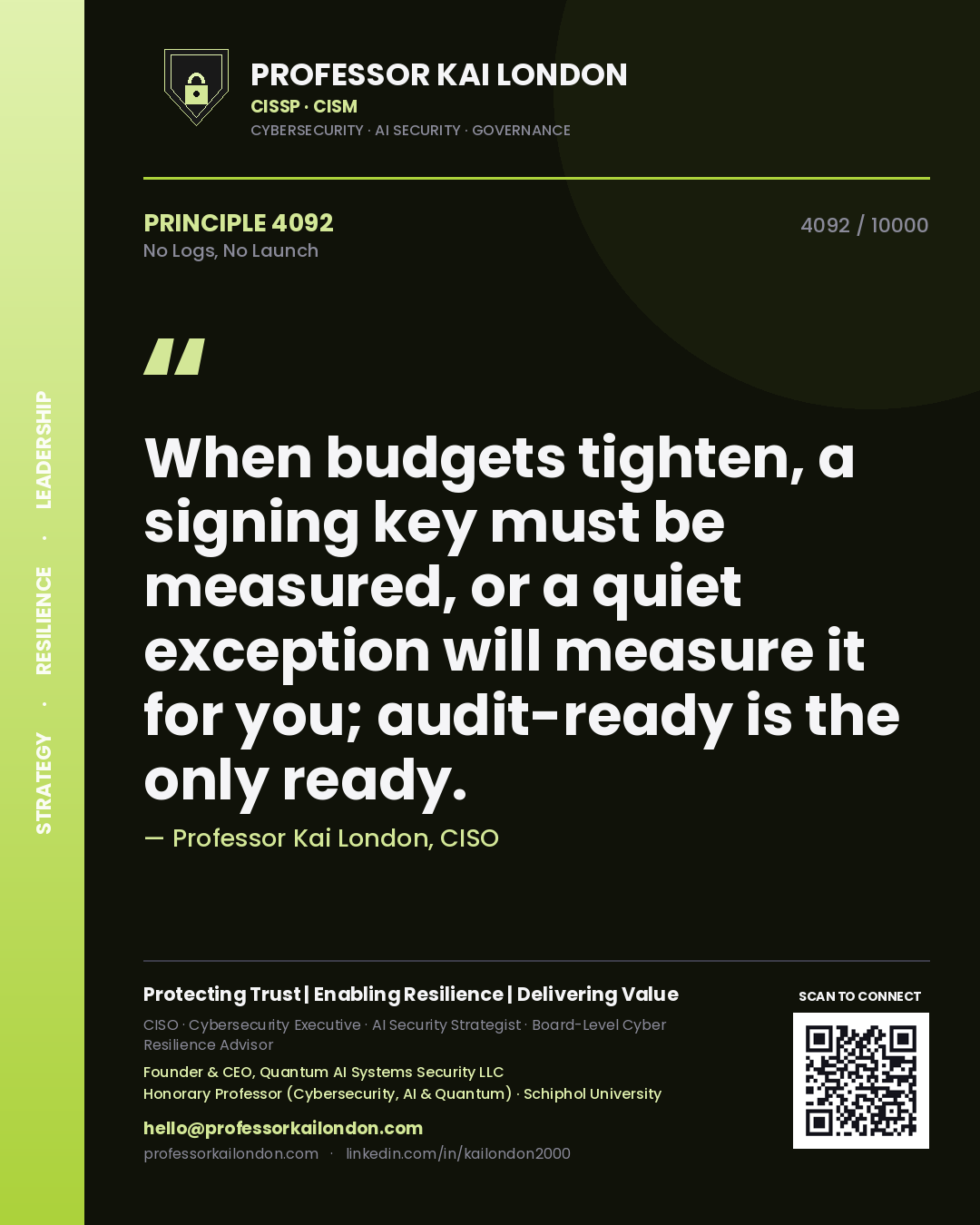 Quote card by Professor Kai London reading 'When budgets tighten, a signing key must be measured, or a quiet exception will measure it for you; audit-ready is the only ready.'. From the book No Logs, No Launch.