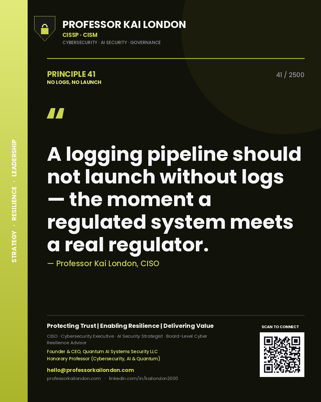 Quote card by Professor Kai London reading 'A logging pipeline should not launch without logs — the moment a regulated system meets a real regulator.'. From the book No Logs, No Launch.