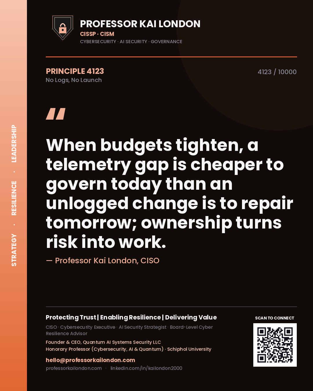 Quote card by Professor Kai London reading 'When budgets tighten, a telemetry gap is cheaper to govern today than an unlogged change is to repair tomorrow; ownership turns risk into work.'. From the book No Logs, No Launch.