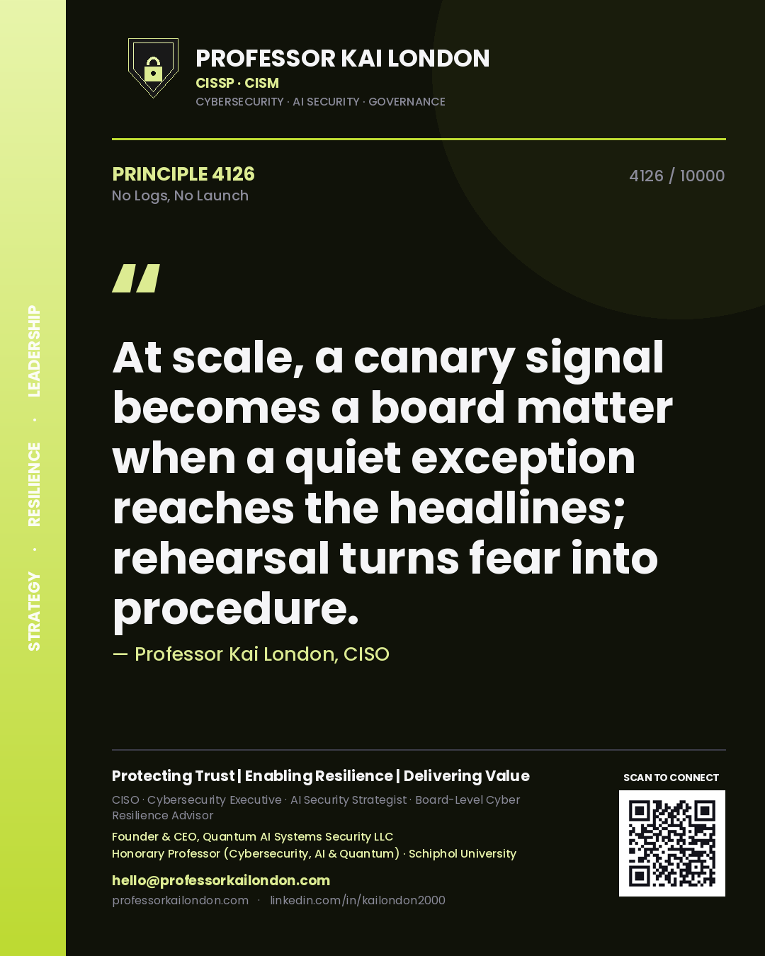 Quote card by Professor Kai London reading 'At scale, a canary signal becomes a board matter when a quiet exception reaches the headlines; rehearsal turns fear into procedure.'. From the book No Logs, No Launch.