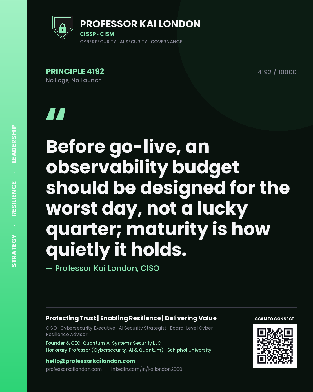 Professor Kai London principle 4192: Before go-live, an observability budget should be designed for the worst day, not a lucky quarter; maturity is how quietly it holds.