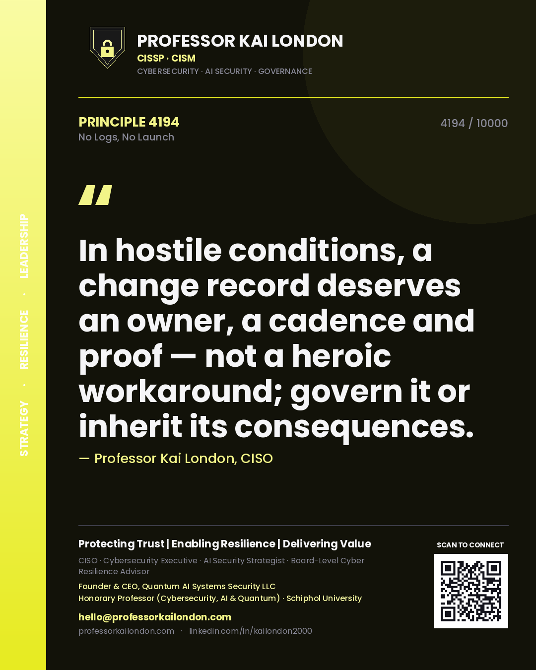 Professor Kai London principle 4194: In hostile conditions, a change record deserves an owner, a cadence and proof — not a heroic workaround; govern it or inherit its consequences.