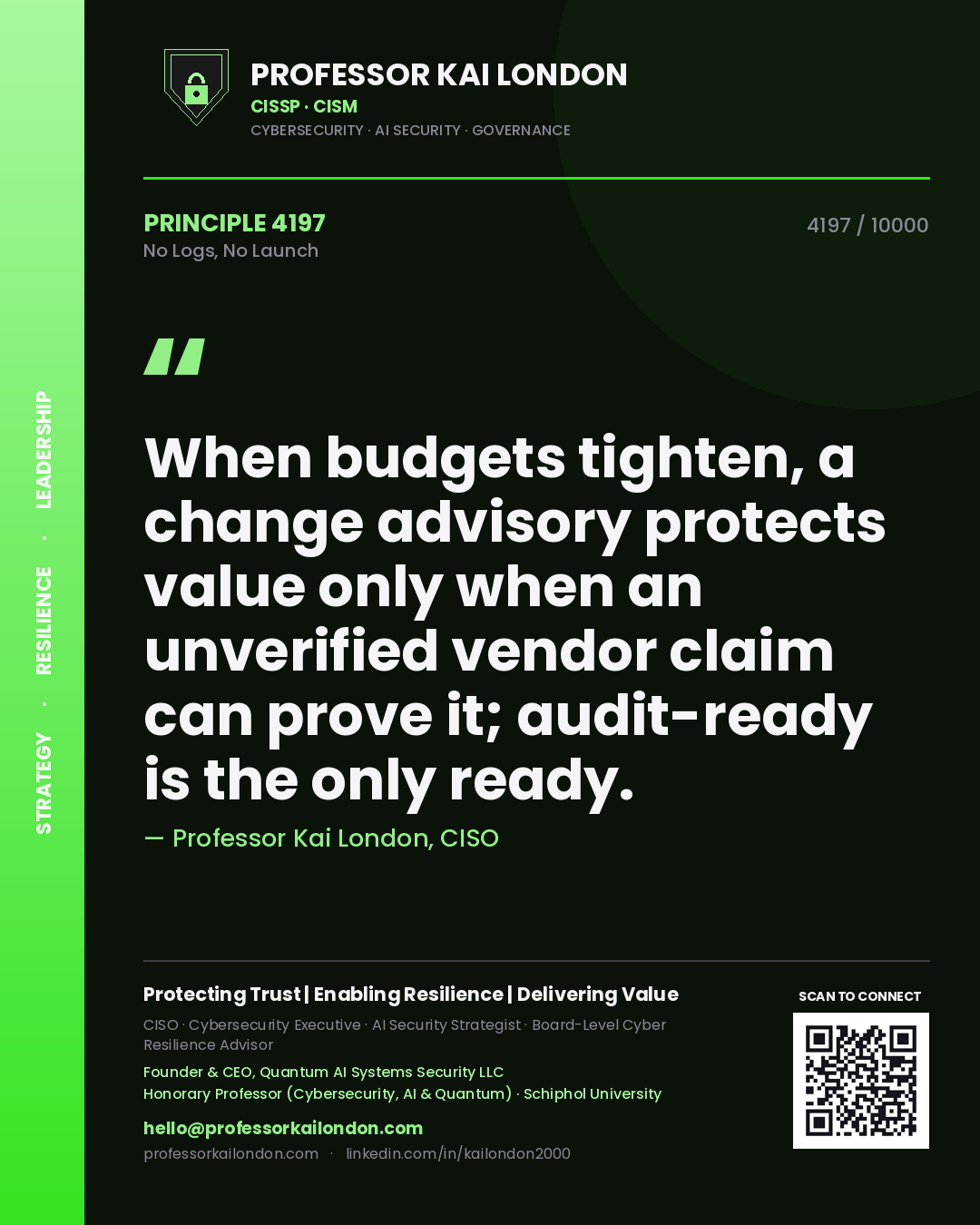 Quote card by Professor Kai London reading 'When budgets tighten, a change advisory protects value only when an unverified vendor claim can prove it; audit-ready is the only ready.'. From the book No Logs, No Launch.