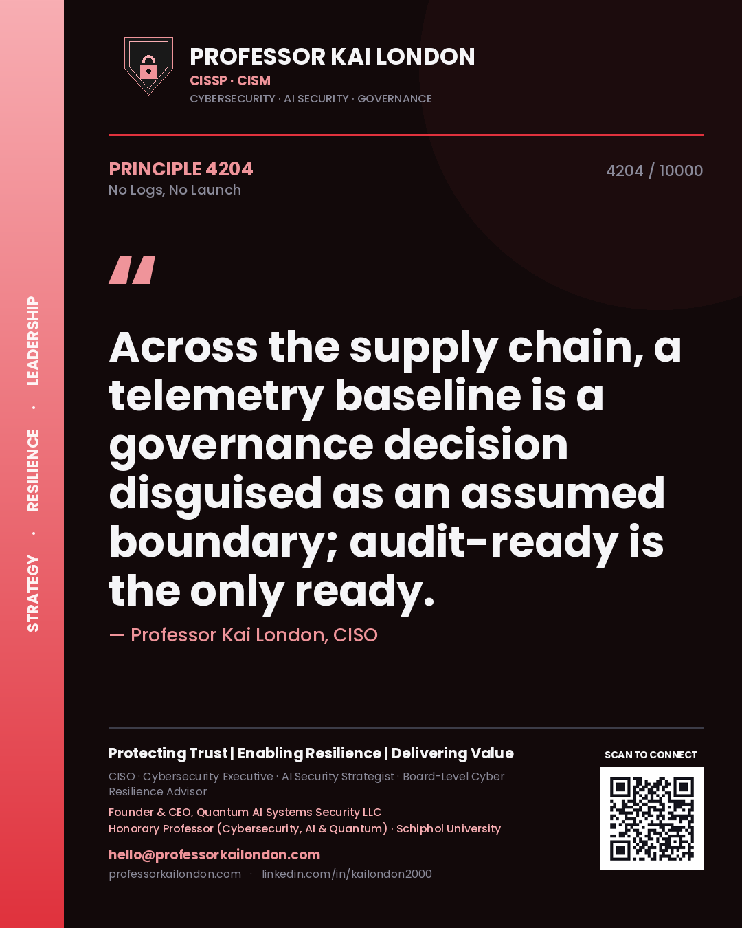 Professor Kai London principle 4204: Across the supply chain, a telemetry baseline is a governance decision disguised as an assumed boundary; audit-ready is the only ready.